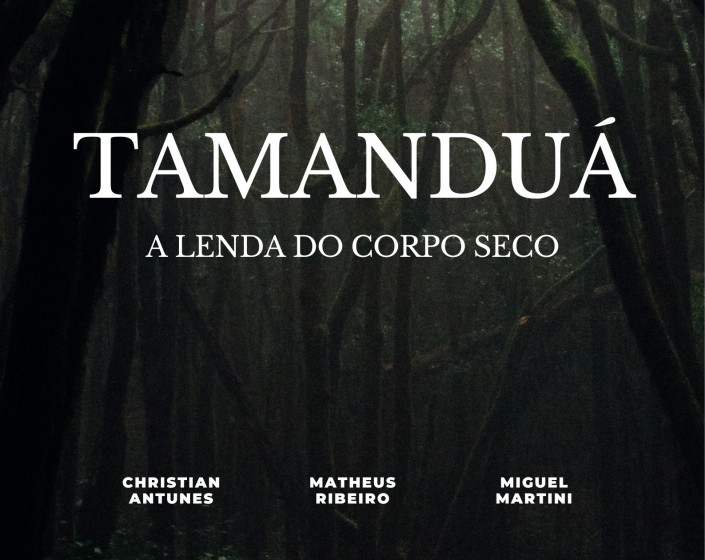 Tamanduá: a lenda do Corpo Seco